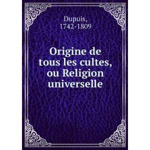   de tous les cultes, ou Religion universelle 1742 1809 Dupuis Books