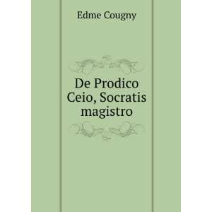 De Prodico Ceio, Socratis magistro Edme Cougny  Books