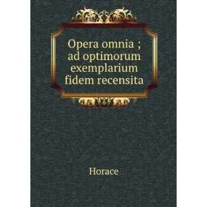  Opera omnia ; ad optimorum exemplarium fidem recensita 