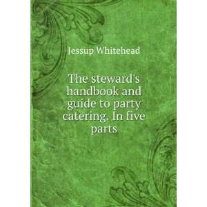   and guide to party catering. In five parts Jessup Whitehead Books