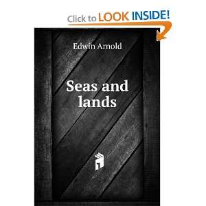  Seas and lands: Edwin Arnold: Books