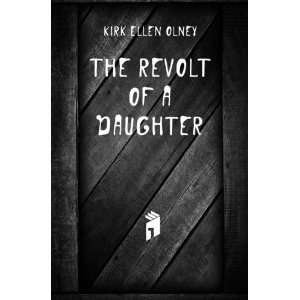  The Revolt of a Daughter Kirk Ellen Olney Books