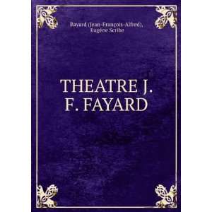   FAYARD EugÃ¨ne Scribe Bayard (Jean FranÃ§ois Alfred) Books