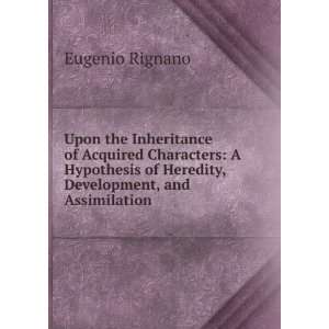   of Heredity, Development, and Assimilation: Eugenio Rignano: Books