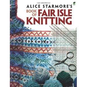  Alice Starmores Book of Fair Isle Knitting (Dover 