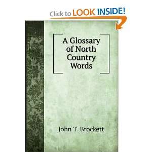  A Glossary of North Country Words John T. Brockett Books