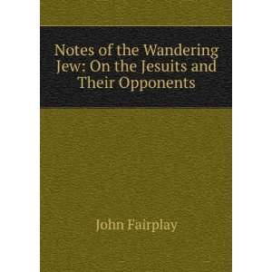   On the Jesuits and Their Opponents John Fairplay  Books