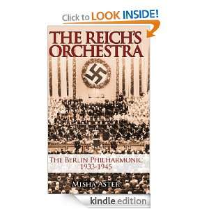 The Reichs Orchestra: The Berlin Philharmonic 1933 1945: Misha Aster 