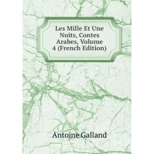   , Contes Arabes, Volume 4 (French Edition) Antoine Galland Books