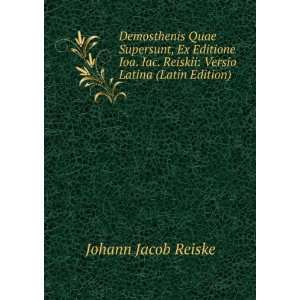   . Reiskii Versio Latina (Latin Edition) Johann Jacob Reiske Books