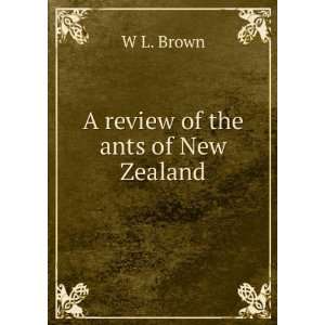  A review of the ants of New Zealand. W L. Brown Books