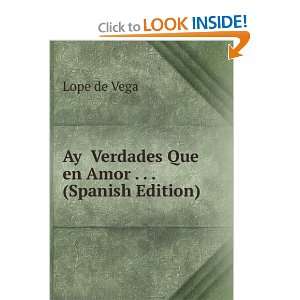  Ay Verdades Que en Amor . . . (Spanish Edition): Lope de 