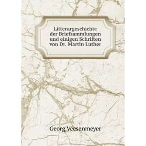   und einigen Schriften von Dr. Martin Luther Georg Veesenmeyer Books
