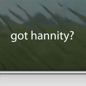  Got Hannity? White Sticker Fox Sean Car Vinyl Window 