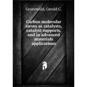   , and in advanced materials applications Gerald C. Grunewald Books
