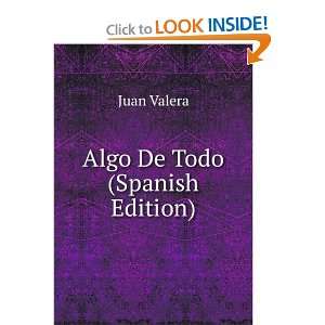  Algo De Todo (Spanish Edition) Juan Valera Books