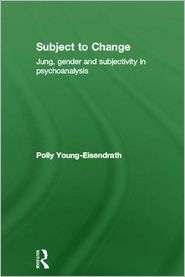 Subject to Change Jung, Gender and Subjectivity in Psychoanalysis 