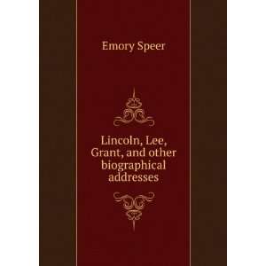   , Lee, Grant, and other biographical addresses Emory Speer Books