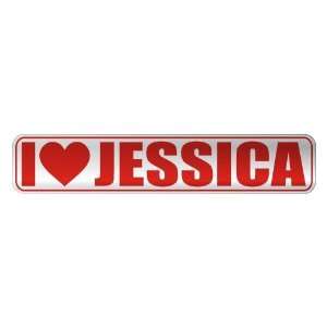  I LOVE JESSICA  STREET SIGN NAME