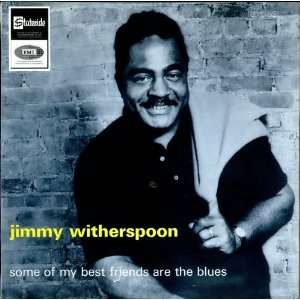  Some Of My Best Friends Are The Blues Jimmy Witherspoon 