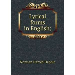  Lyrical forms in English; Norman Harold Hepple Books