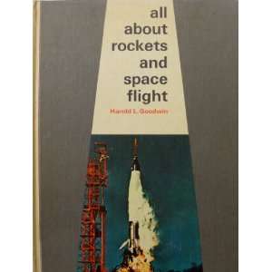    All About Rockets and Space Flight Harold L. Goodwin Books