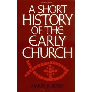   Short History of the Early Church [Paperback] Harry R. Boer Books