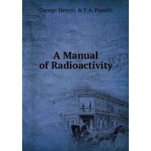    A Manual of Radioactivity George Hevesy & F.A. Paneth Books