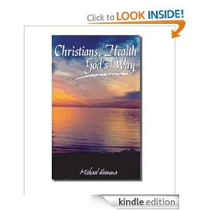 Christians, Health Gods Way Michael Humma  Kindle Store