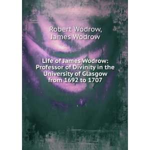  Life of James Wodrow: Professor of Divinity in the University 