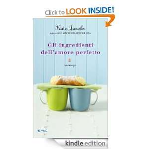 Gli ingredienti dellamore perfetto (Italian Edition) Kate Jacobs, V 