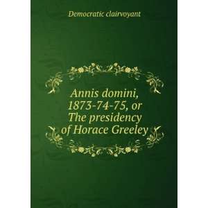   of Horace Greeley Democratic clairvoyant  Books