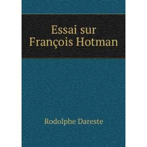  Essai sur FranÃ§ois Hotman Rodolphe Dareste Books