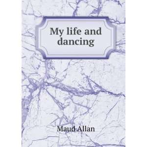  My life and dancing Maud Allan Books
