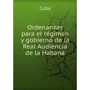   el reÌgimen y gobierno de la Real Audiencia de la Habana Cuba Books