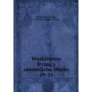   Werke. 29 31 Christian August Fischer Washington Irving  Books