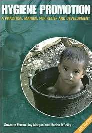 Hygiene Promotion A Practical Manual for Relief and Development 