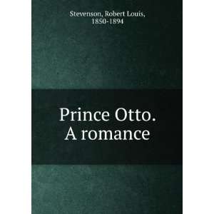  Prince Otto. A romance Robert Louis, 1850 1894 Stevenson Books