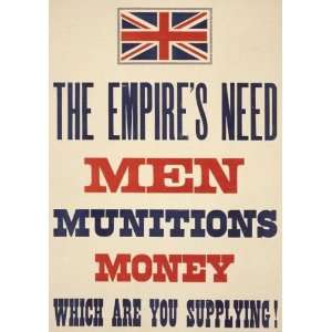 World War I Poster   The Empires need. Men munitions money. Which are 
