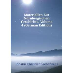   , Volume 4 (German Edition) Johann Christian Siebenkees Books