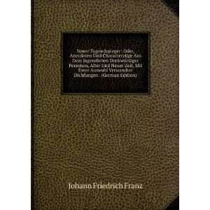   Dichfungen . (German Edition): Johann Friedrich Franz: Books