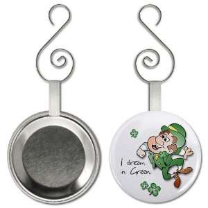  DREAM IN GREEN St Patricks Day 2.25 inch Button Style 