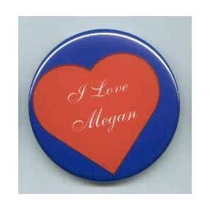 I Love Megan Pin/ Button/ Pinback/ Badge 