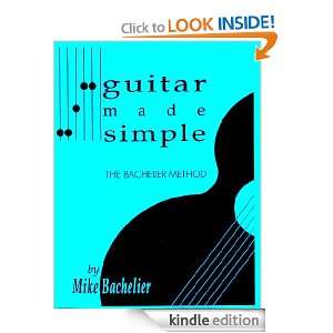 Guitar Made Simple Mike Bachelier  Kindle Store