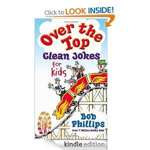 Over The Top Clean Jokes For Kids: Bob Phillips:  Kindle 