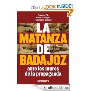 La matanza de Badajoz Ante los muros de la propaganda (Spanish 