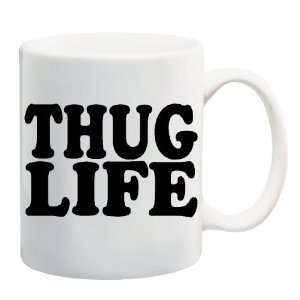 THUG LIFE Mug Coffee Cup 11 oz