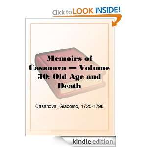 Memoirs of Casanova   Volume 30: Old Age and Death: Giacomo Casanova 