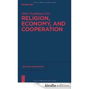 Religion, Economy, and Cooperation (Religion and Reason) Ilkka 