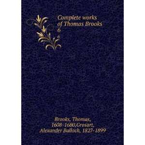   of Thomas Brooks. Ed. Alexander Balloch Grosart Thomas Brooks  Books